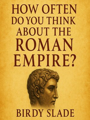 cover image of How Often Do You Think About the Roman Empire?